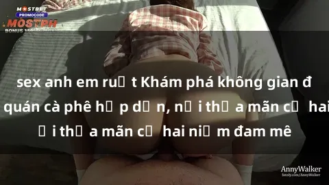 sex anh em ruột Khám phá không gian độc đáo tại sex quán cà phê hấp dẫn, nơi thỏa mãn cả hai niềm đam mê