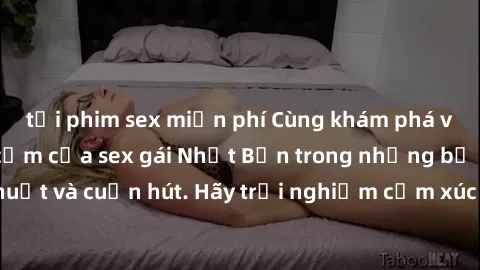 tải phim sex miễn phí Cùng khám phá vẻ đẹp và sức gợi cảm của sex gái Nhật Bản trong những bộ phim đầy nghệ thuật và cuốn hút. Hãy trải nghiệm cảm xúc đầy mới mẻ và sống động từ những cảnh quay tinh t