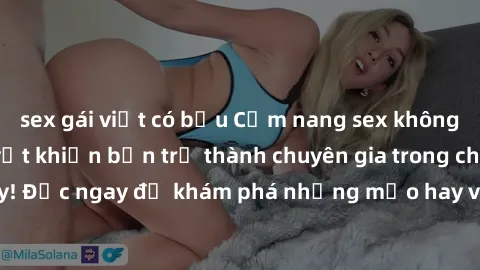 sex gái việt có bầu Cẩm nang sex không che: Những bí quyết khiến bạn trở thành chuyên gia trong chuyện ấy! Đọc ngay để khám phá những mẹo hay và bí quyết tình dục không che.