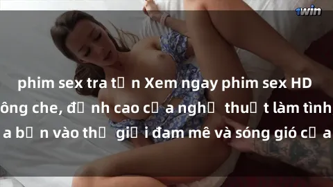 phim sex tra tấn Xem ngay phim sex HD chất lượng cao không che, đỉnh cao của nghệ thuật làm tình, đưa bạn vào thế giới đam mê và sóng gió của tình yêu không giới hạn.