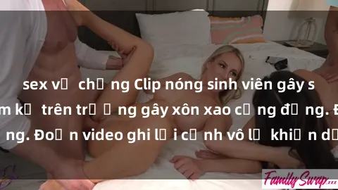 sex vợ chồng Clip nóng sinh viên gây sốc: Hành động cấm kỵ trên trường gây xôn xao cộng đồng. Đoạn video ghi lại cảnh vô lễ khiến dư luận bức xúc.