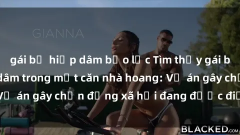 gái bị hiếp dâm bạo lực Tìm thấy gái bị trói và bị hiếp dâm trong một căn nhà hoang: Vụ án gây chấn động xã hội đang được điều tra vào.