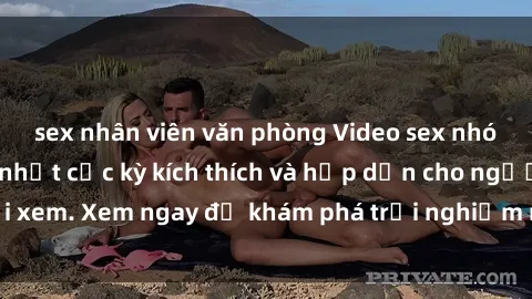 sex nhân viên văn phòng Video sex nhóm không che mới nhất cực kỳ kích thích và hấp dẫn cho người xem. Xem ngay để khám phá trải nghiệm mới lạ và đầy bất ngờ!