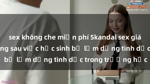 sex không che miễn phí Skandal sex giáo viên: Sự thật đằng sau việc học sinh bị lạm dụng tình dục trong trường học