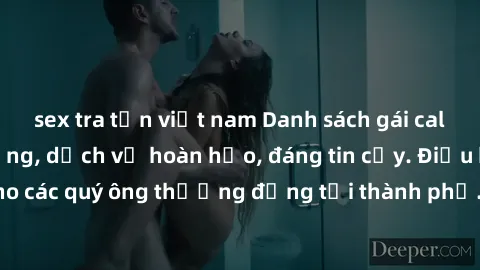 sex tra tấn việt nam Danh sách gái call girl vip chất lượng, dịch vụ hoàn hảo, đáng tin cậy. Điều hấp dẫn cho các quý ông thượng đẳng tại thành phố. Hãy nhấc máy và đặt lịch ngay!
