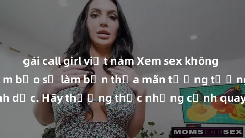 gái call girl việt nam Xem sex không che HD miễn phí đảm bảo sẽ làm bạn thỏa mãn tưởng tượng và nhu cầu tình dục. Hãy thưởng thức những cảnh quay hấp dẫn và mãnh liệt ngay bây giờ!