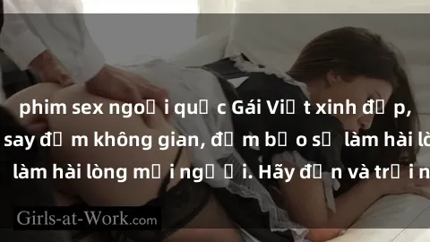 phim sex ngoại quốc Gái Việt xinh đẹp, nồng nàn làm tình say đắm không gian, đảm bảo sẽ làm hài lòng mọi người. Hãy đến và trải nghiệm ngay!