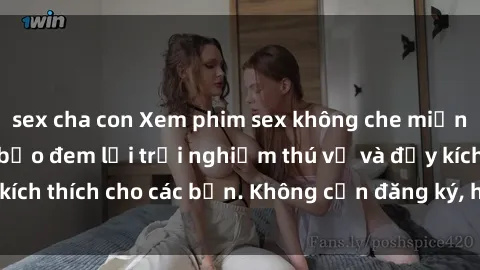 sex cha con Xem phim sex không che miễn phí tại đây, đảm bảo đem lại trải nghiệm thú vị và đầy kích thích cho các bạn. Không cần đăng ký, hoàn toàn miễn phí.